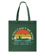 If You Can't Be Kind - Be Quiet - Love Fishing Tote Bag tile