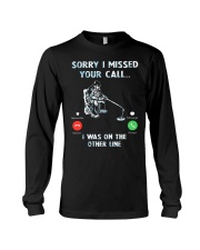 Sorry I Missed Your Call I Was On The Other Line - Love Fishing Long Sleeve Tee tile