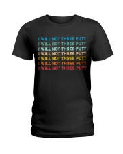 I Will Not Three Putt - Golf Gifts Ladies T-Shirt tile