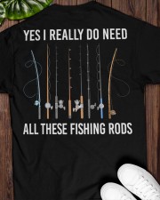 Yes I Really Do Need All These Fishing Rods - Love Fishing Classic T-Shirt apparel-classic-tshirt-lifestyle-back-161