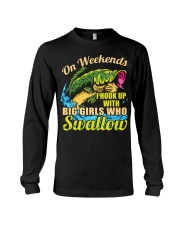 On Weekends I Hook Up With Big Girls - Love Fishing Long Sleeve Tee tile