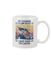 Of Course I Cum Fast - I Got Fish To Catch Mug tile