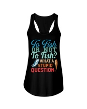 To Fish Or Not To Fish - What A Stupid Question - Fishing Gifts Ladies Flowy Tank tile