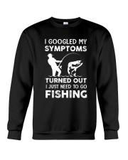 Googled My Symptoms Turned Out -Need To Go Fishing Crewneck Sweatshirt tile