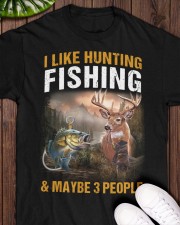 I Like Hunting Fishing And Maybe 3 People - Fishing Gifts Classic T-Shirt apparel-classic-tshirt-lifestyle-front-160