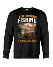 I Like Hunting Fishing And Maybe 3 People - Fishing Gifts Crewneck Sweatshirt tile