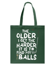 The Older I Get The Harder It Is To Find My Balls - Golf Lover Tote Bag tile