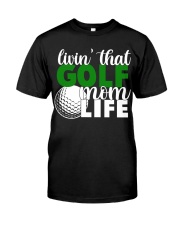 Living That Golf Mom Life - Golf Lover Classic T-Shirt front