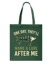 One Day They'll Name A Lure After Me - Love Fishing Tote Bag tile