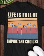 Life Is Full Of Important Choices - Love Golf Classic T-Shirt apparel-classic-tshirt-lifestyle-front-160