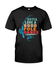 Gotta Love A Good Pole Dance Classic T-Shirt front