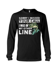 Sorry I Missed Your Call I Was On My Other Line - Love Fishing Long Sleeve Tee tile