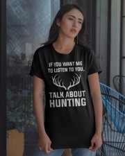 If Want Me To Listen - Talk About Hunting Classic T-Shirt apparel-classic-tshirt-lifestyle-08