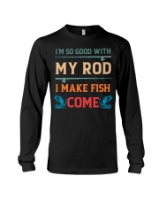 I'm So Good With My Rod - I Make Fish Come - Love Fishing Long Sleeve Tee tile