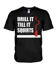Drill It Till It Squirts - Love Fishing V-Neck T-Shirt tile