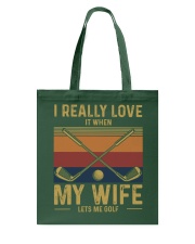 I Really Love It When My Wife Lets Me Golf - Love Golf Tote Bag tile
