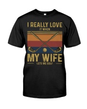 I Really Love It When My Wife Lets Me Golf - Love Golf Classic T-Shirt front