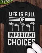 Life Is Full Of Important Choices - Golf Lover Classic T-Shirt apparel-classic-tshirt-lifestyle-front-160