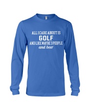 All I Care About Is Golf And Like Maybe 3 People And Beer - Golf Lover Long Sleeve Tee tile