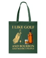 I Like Golf And Bourbon And Maybe 3 People - Golf Gifts Tote Bag tile