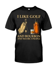 I Like Golf And Bourbon And Maybe 3 People - Golf Gifts Classic T-Shirt front