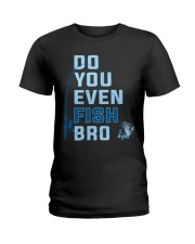 Do You Even Fish Bro - Love Fishing Ladies T-Shirt tile