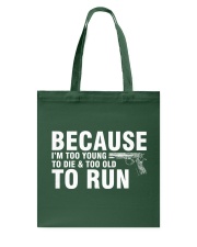 Because I'm Too Young To Die Too Old To Run Tote Bag tile