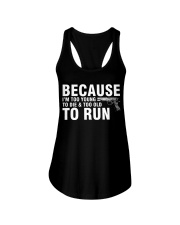 Because I'm Too Young To Die Too Old To Run Ladies Flowy Tank tile