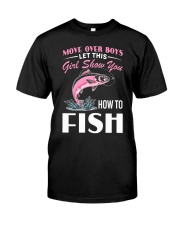 Move Over Boys Let This Girl Show You How To Fish - Love Fishing Classic T-Shirt front