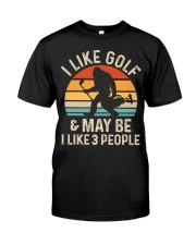 I Like Golf And Maybe I Like 3 People - Golf Gifts Classic T-Shirt front