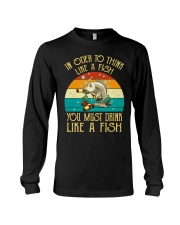 In Order Think Like A Fish- Must Drink Like A Fish Long Sleeve Tee tile