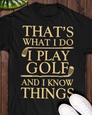 That's What I Do - I Play Golf And I Know Things - Golf Gifts Classic T-Shirt apparel-classic-tshirt-lifestyle-front-160
