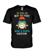 To Fish Or Not To Fish - What A Stupid Question - Love Fishing V-Neck T-Shirt tile