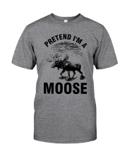 Pretend I'm A Moose - Hunting Lover Classic T-Shirt front