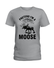 Pretend I'm A Moose - Hunting Lover Ladies T-Shirt tile