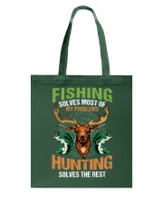 Fishing Solves Most Of My Problems Hunting Solves The Rest - Love Fishing Hunting Tote Bag tile