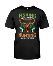 Fishing Solves Most Of My Problems Hunting Solves The Rest - Love Fishing Hunting Classic T-Shirt front