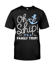 Oh Ship - It's A Family Trip - Love Cruise Classic T-Shirt front