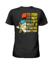 To Fish Or Not To Fish - What A Stupid Question Ladies T-Shirt tile