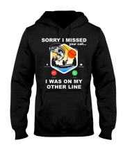 Sorry I Missed Your Call I Was On My Other Line - Love Fishing Hooded Sweatshirt tile