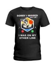 Sorry I Missed Your Call I Was On My Other Line - Love Fishing Ladies T-Shirt tile