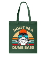 Don't Be A Dumb Bass - Fishing Gifts Tote Bag tile
