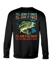 Jerk It Once Jerk It Twice - Jerk It All Night Till She Swallows It Right - Fishing Gifts Crewneck Sweatshirt tile