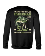 I Have Two Titles Fisherman And Dad And I Kick Bass At Both - Love Fishing Crewneck Sweatshirt tile