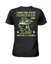 I Have Two Titles Fisherman And Dad And I Kick Bass At Both - Love Fishing Ladies T-Shirt tile