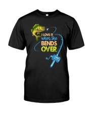 I Love It When She Bends Over - Love Fishing Classic T-Shirt front