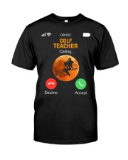 Golf Teacher Is Calling - Golf Gifts Classic T-Shirt front