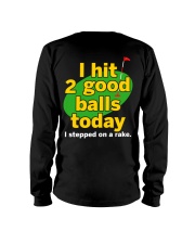 I Hit 2 Good Balls Today - I Stepped On A Rake Long Sleeve Tee tile