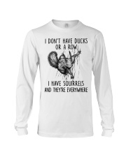 I Don't Have Ducks Or A Row I Have Squirrels And They're Everywhere - Love Squirrel Long Sleeve Tee tile