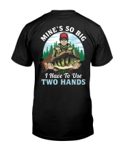 Mine's So Big - I Have To Use Two Hands - Fishing Gifts Classic T-Shirt back